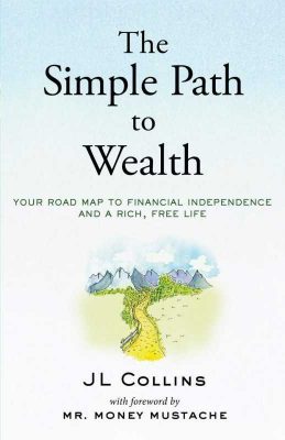 The Simple Path to Wealth – JL Collins